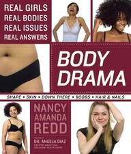 BODY DRAMA: REAL GIRLS, REAL BODIES, REAL ISSUES, REAL By Nancy Amanda Redd Mint