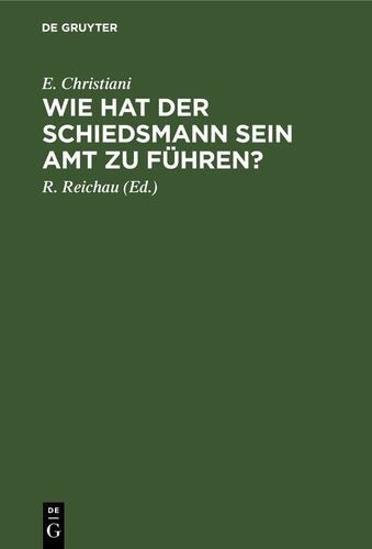 Wie hat der Schiedsmann sein Amt zu führen? (German Edition) by Christiani, E - Imagen 1 de 1