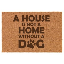 Coir Door Mat Entry Doormat Funny A House Is Not A Home Without A Dog