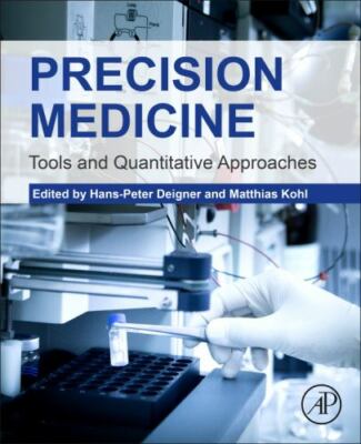 Precision Medicine : Tools and Quantitative Approaches, Paperback by Deigner,...