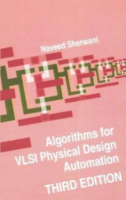 Algorithms for VLSI Physical Design Automation by Naveed Sherwani (1998,...