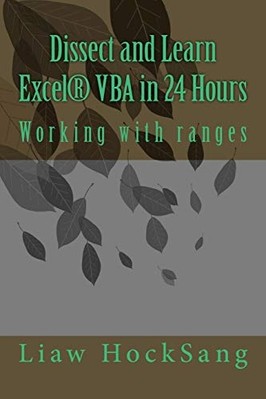 Dissect and Learn Excel (R) Vba in 24 h: Working with R -  NEW Liaw Hocksang 201