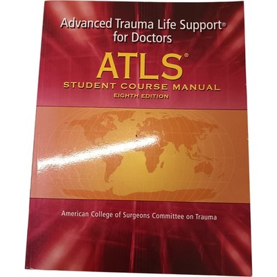 ATLS Advanced Trauma Life Support Doctors Student Course Manual 8th Edition