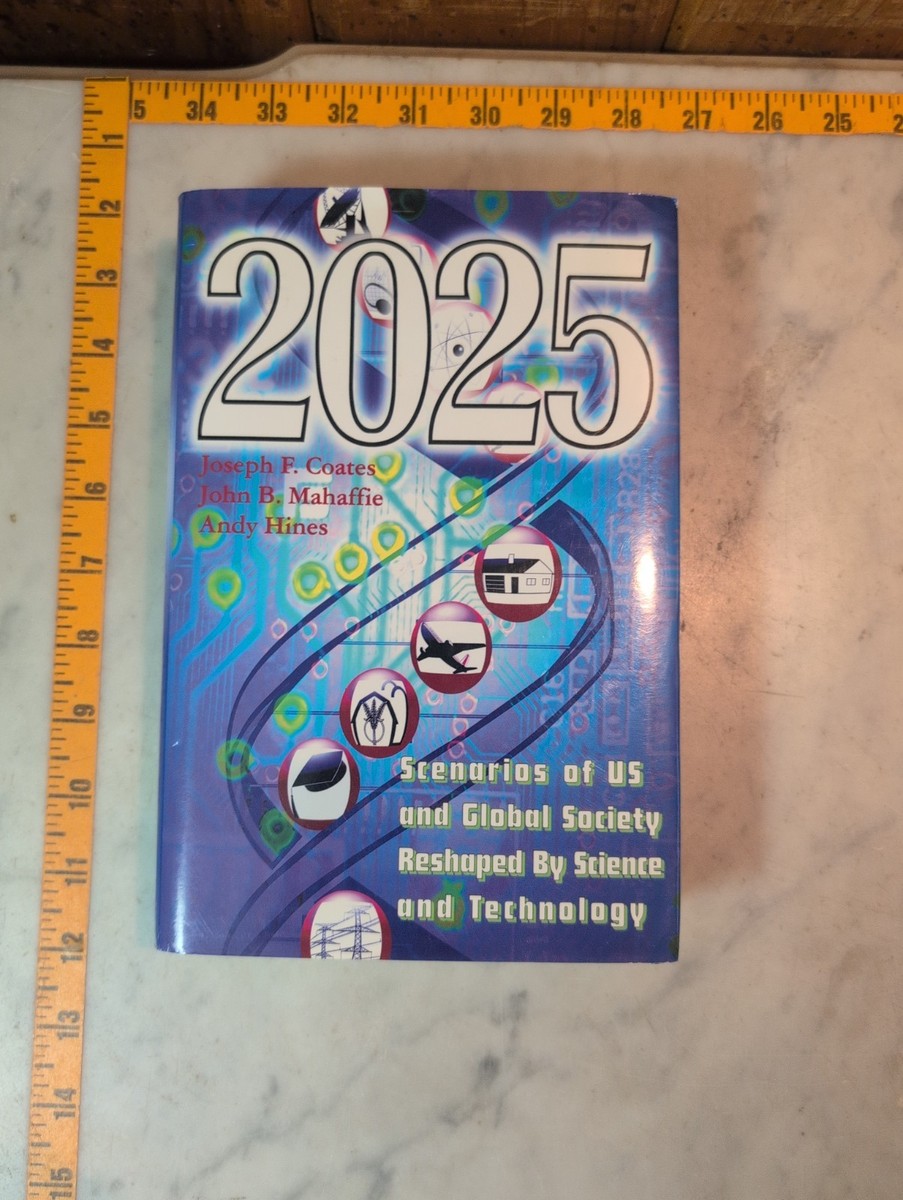 2025 : Scenarios of U. S. and Global Society Reshaped by Science