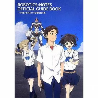 Robotics;Notes Official Guide Book Anime Setting Materials Collection 127p