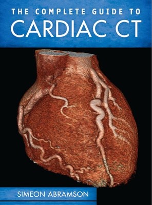 THE COMPLETE GUIDE TO CARDIAC CT (PB) BY Simeon Abramson PAPERBACK