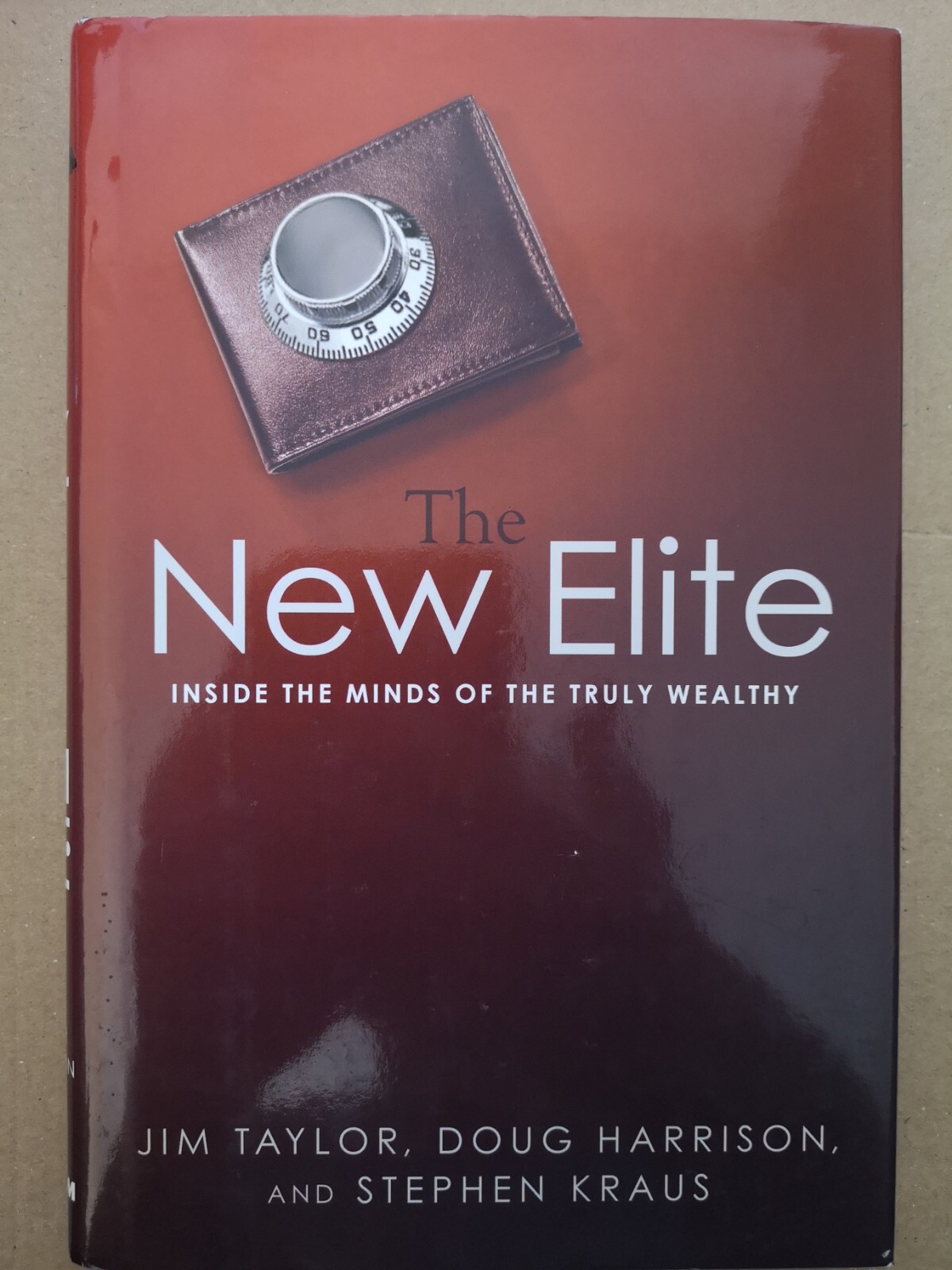 The New Elite: Inside the Mind of the Truly Wealthy by Doug Harrison, John...