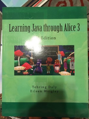 Learning Java through Alice 3: 3rd Edition by Daly, Tebring