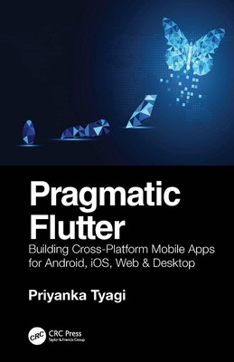 Pragmatic Flutter: Erstellen plattformübergreifender mobiler Apps für Android, iOS, Web & D