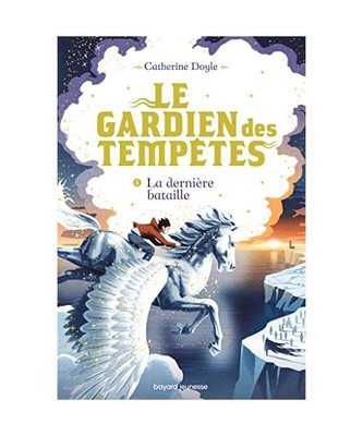 Le Gardien des tempêtes, Tome 03: La dernière bataille, Doyle, Catherine