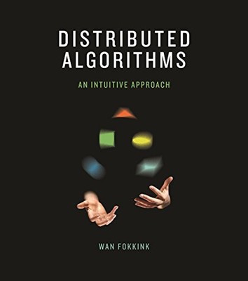DISTRIBUTED ALGORITHMS: AN INTUITIVE APPROACH (THE MIT By Wan Fokkink BRAND NEW