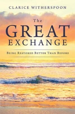 The Great Exchange: Being Restored Better Than Before