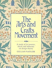 The Arts and Crafts Movement : A Study of Its Sources, Ideals and