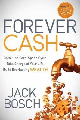 Forever Cash: Break the Earn-Spend Cycle, - Paperback, by Bosch Jack - Very Good