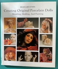 Creating Original Porcelain Dolls: Modeling, Molding, and Painting by Gunzel