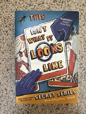 This Isnt What It Looks Like: The Secret Series #4 by Pseudonymous Bosc
