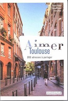 Aimer Toulouse : 200 adresses à partager | Buch | Zustand sehr gut