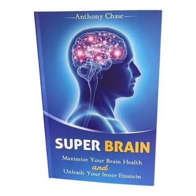 Super Brain Maximize Your Brain Health and Unleash Your Inner Einstein Chase