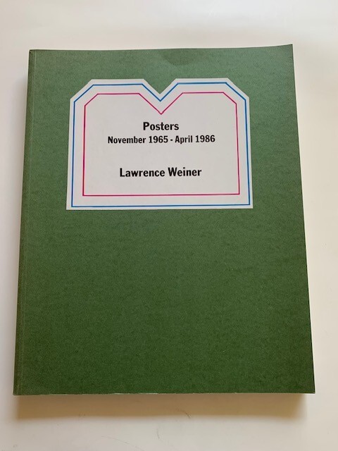 POSTERS. NOVEMBER 1965 - APRIL 1986 - 1ST. ED. BY LAWRENCE WEINER