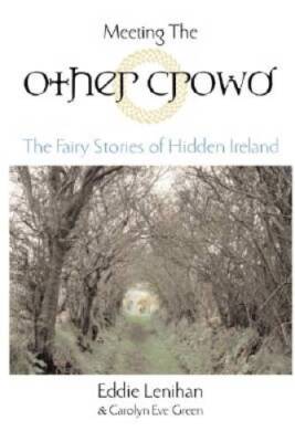 Meeting the Other Crowd - Hardcover By Eddie Lenihan - GOOD