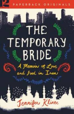 The Temporary Bride: A Memoir of Love and Food in Iran - Paperback - GOOD