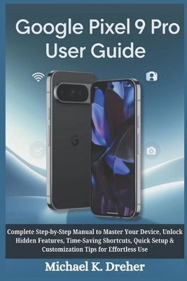 #ad Google Pixel 9 Pro User Guide: Complete Step by Step Manual to Master Your Devic $23.56