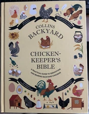 The Backyard Chicken Keeper's Bible: Discover Chicken Breeds, Behavior, Coops,
