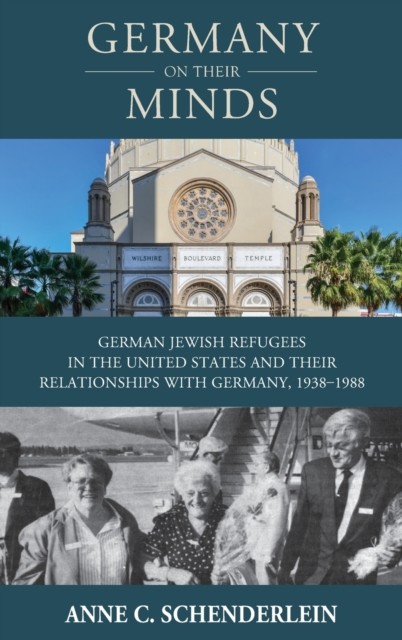 Germany On Their Minds: German Jewish Refugees  by Anne C. Schenderlein HARDBACK