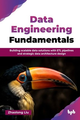 Data Engineering Fundamentals: Building scalable data solutions with ETL pip...