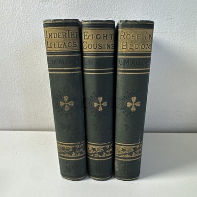 Louisa May Alcott Rose in Bloom Eight Cousins Under The Lilacs Antique 1899 Lot