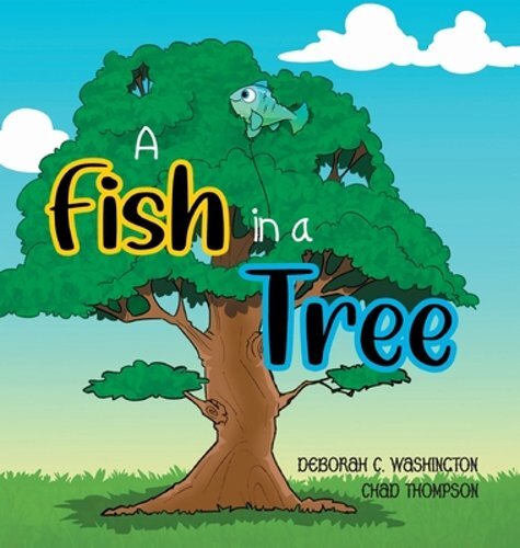 A Fish in a Tree: A Children's Rhyming Story by Deborah C Washington ...