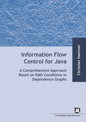 Christian Hammer | Information flow control for java : a comprehensive...