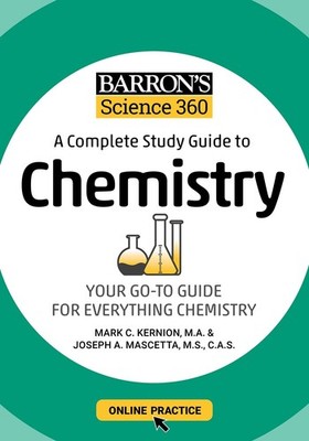 Barron's Science 360: A Complete Study Guide to Chemistry with Online Practi...