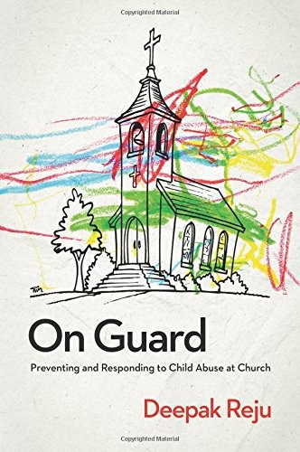 On Guard: Preventing and Responding to Child Abuse at Church,Dee