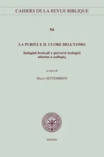 La Purita E Il Cuore Dell'uomo : Indagini Lessicali E Percorsi Teologici Atto...