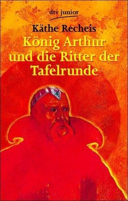 King Arthur and the Knights of the Table/Recheis, Käthe: