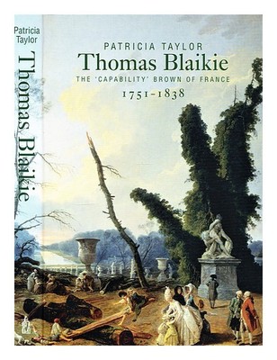 TAYLOR, PATRICIA (1935 Thomas Blaikie (1751-1838) : the 'Capability' Brown of