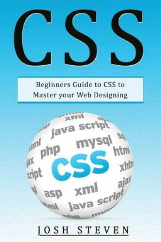 CSS: Beginners Guide to CSS to Master Your Web Designing by Steven ...