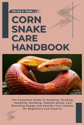 CORN SNAKE CARE: Guide to Keeping Feeding and Breeding Corn