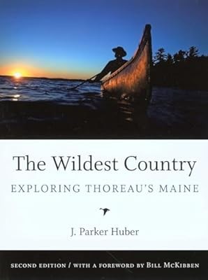 Wildest Country: Exploring Thoreaus Maine, Huber, J Parker, Used; Good Book