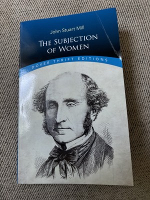 The Subjection OF Women by John S. Mill, Dover Edition