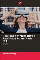 Realidade Virtual (Rv) E Realidade Aumentada (Ra) RV E RA Pallavi Pandey Buch