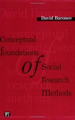 CONCEPTUAL FOUNDATIONS OF SOCIAL RESEARCH METHODS By David Baranov