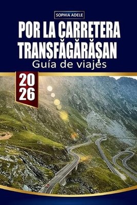 Gua de Viajes Por La Carretera Transfgran: Explorando carreteras panor?micas, pu