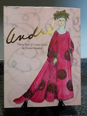 André: Thirty Years of Costime Design at Theatre Memphis by Theatre Memphis