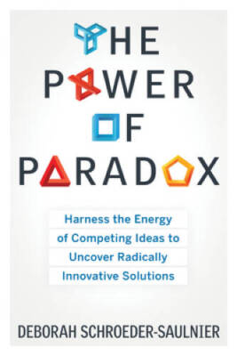 The Power of Paradox: Harness the Energy of Competing Ideas to Uncov - VERY GOOD
