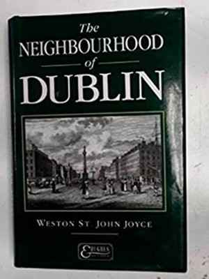 The neighbourhood of Dublin Weston St. John JOYCE