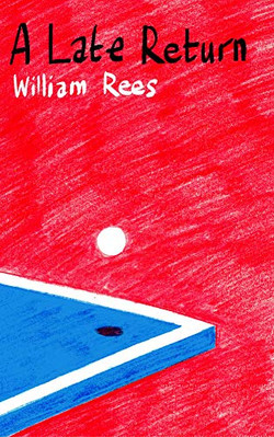 Late Return, A: Table Tennis a la carte William Rees New Book 9781913640309