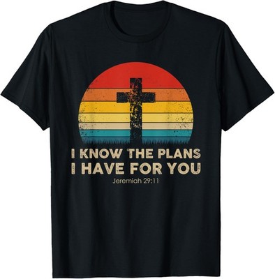Christian - I Know the Plans I Have For You - Gift Idea T-Shirt