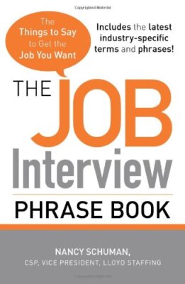 The Job Interview Phrase Book: The Things to Say to Get You the Job You Want
